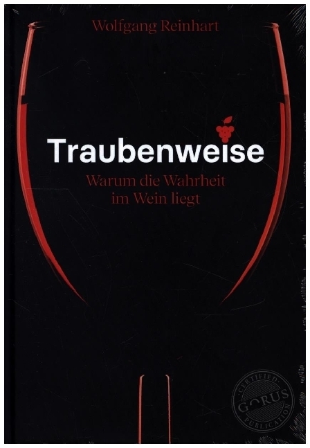 Cover: 9783986170011 | Traubenweise | Warum die Wahrheit im Wein liegt | Wolfgang Reinhart