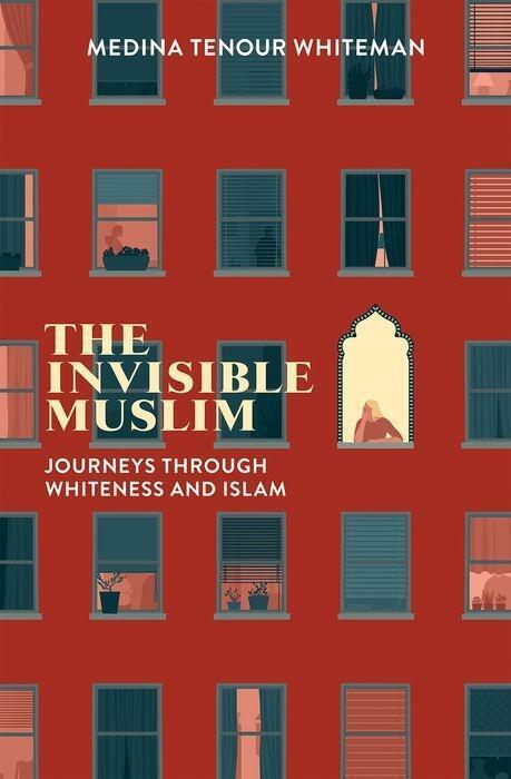 Cover: 9781787383029 | The Invisible Muslim | Journeys Through Whiteness and Islam | Whiteman