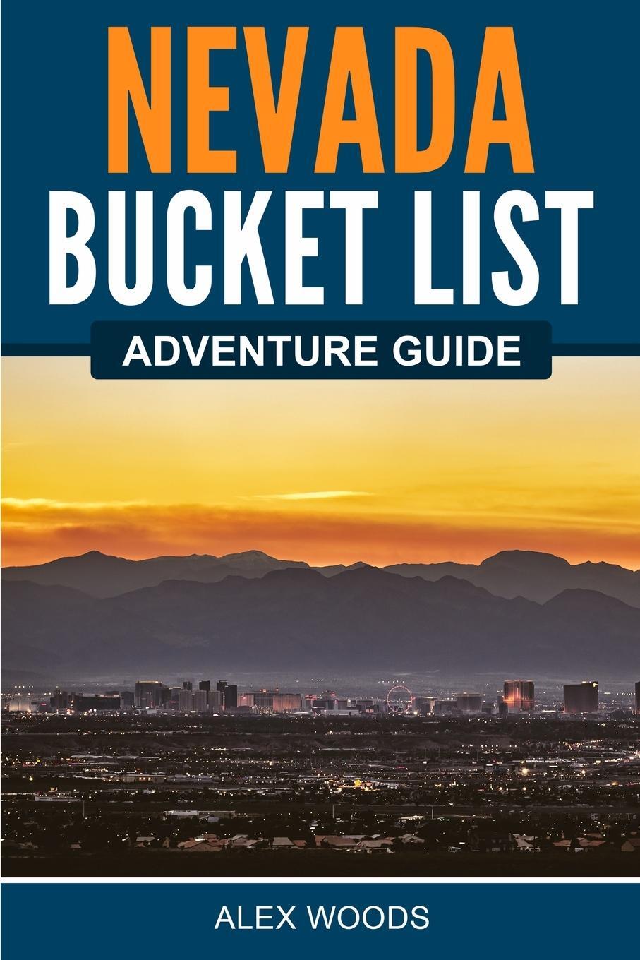 Cover: 9781955149402 | Nevada Bucket List Adventure Guide | Alex Woods | Taschenbuch | 2021
