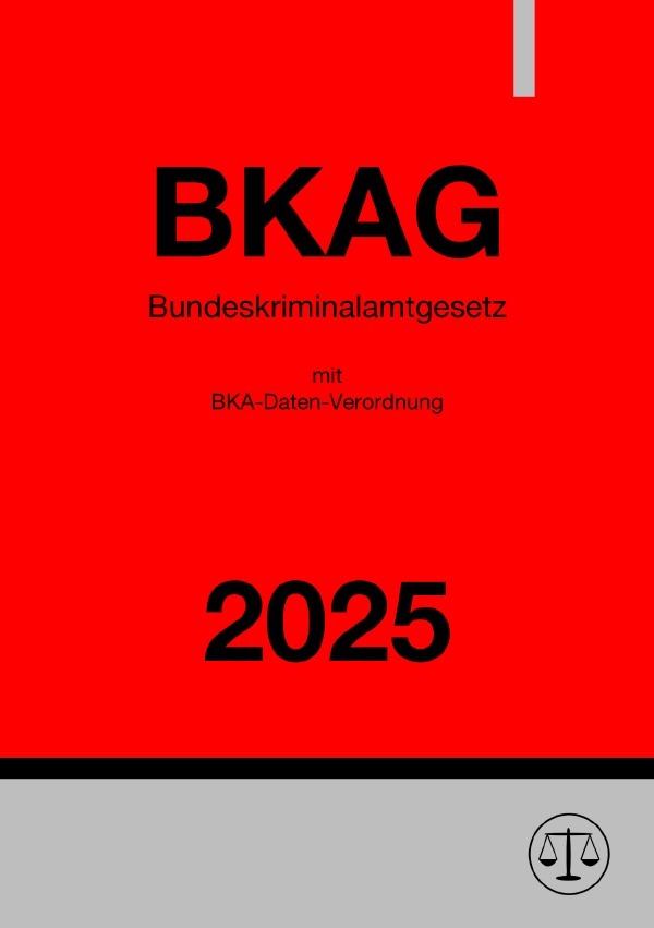 Cover: 9783818728694 | Bundeskriminalamtgesetz - BKAG 2025 | mit BKA-Daten-Verordnung. DE