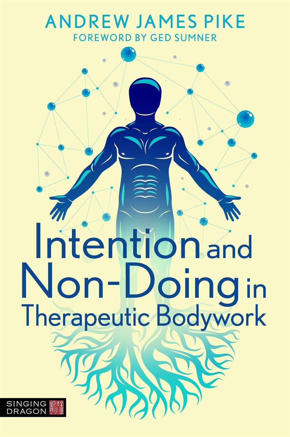 Cover: 9781787758988 | Intention and Non-Doing in Therapeutic Bodywork | Andrew Pike | Buch