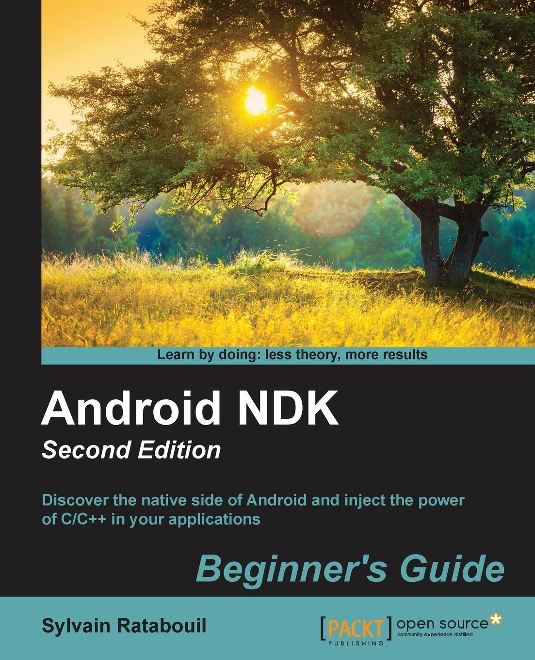 Cover: 9781783989645 | Android NDK Beginner's Guide - Second Edition | Sylvain Ratabouil