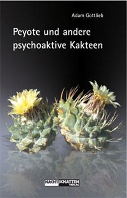 Cover: 9783907080665 | Peyote und andere psychoaktive Kakteen | Adam Gottlieb | Taschenbuch
