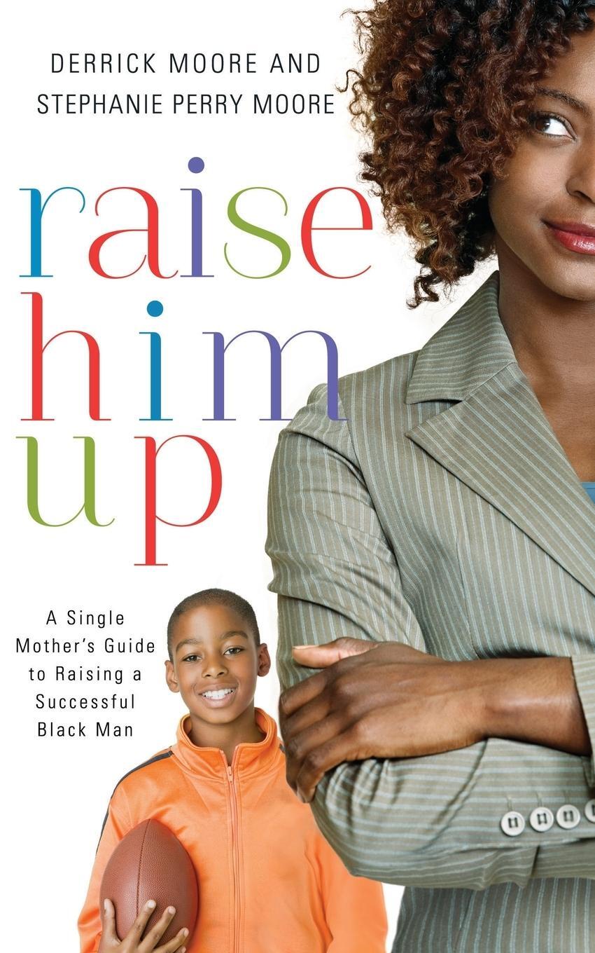 Cover: 9781401677824 | Raise Him Up | Derrick Moore (u. a.) | Taschenbuch | Paperback | 2013