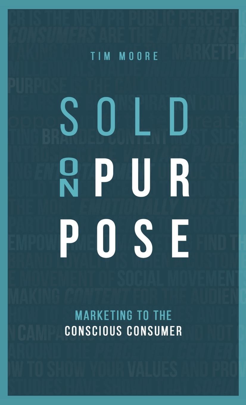 Cover: 9780578474892 | Sold On Purpose | Marketing to the Conscious Consumer | Tim Moore