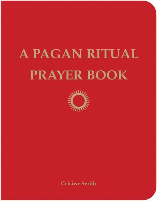 Cover: 9781578634842 | A Pagan Ritual Prayer Book | Ceisiwr Serith | Taschenbuch | Englisch