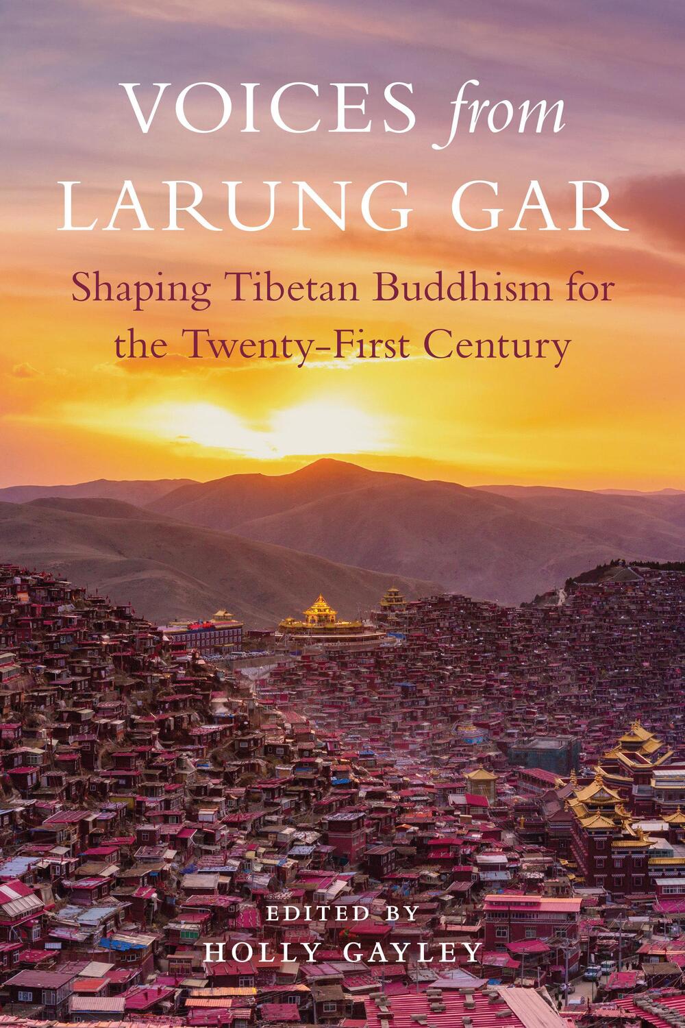 Cover: 9781611808940 | Voices from Larung Gar: Shaping Tibetan Buddhism for the...