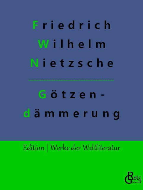Cover: 9783988280299 | Götzendämmerung | Wie man mit dem Hammer philosophiert | Nietzsche