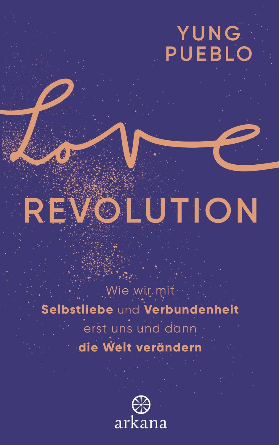 Cover: 9783442342945 | Love Revolution | Yung Pueblo | Buch | Deutsch | 2023 | Arkana