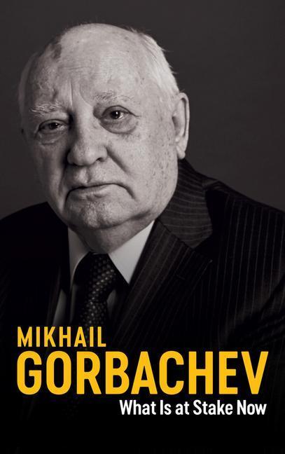 Cover: 9781509543229 | What Is at Stake Now - My Appeal for Peace and Freedom | Gorbachev