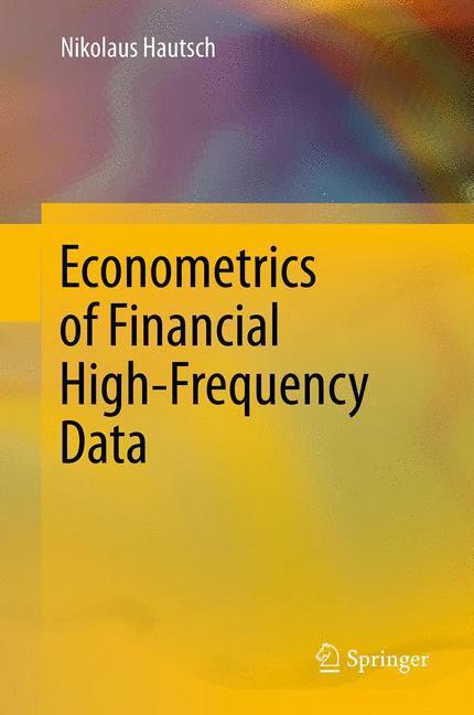 Cover: 9783642219245 | Econometrics of Financial High-Frequency Data | Nikolaus Hautsch | xiv