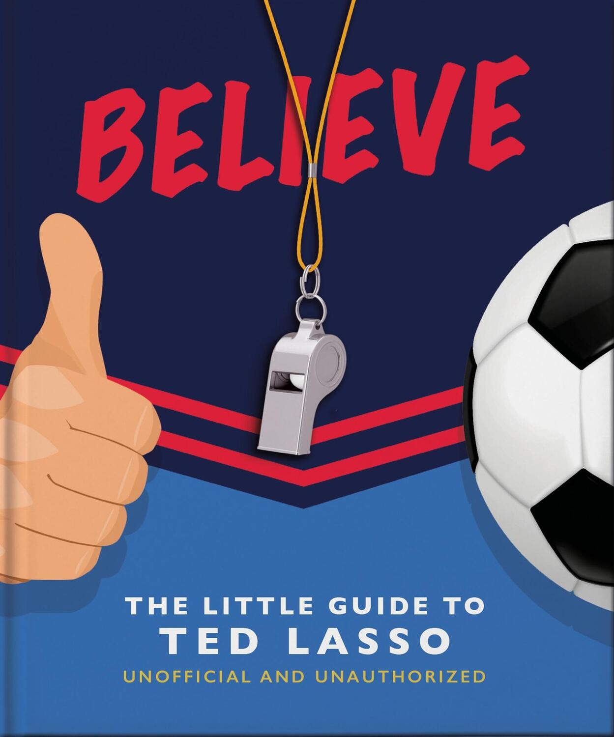 Cover: 9781800692336 | Believe - The Little Guide to Ted Lasso | Orange Hippo! | Buch | 2022