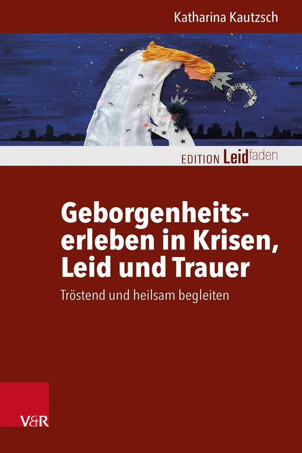 Cover: 9783525408285 | Geborgenheitserleben in Krisen, Leid und Trauer | Katharina Kautzsch