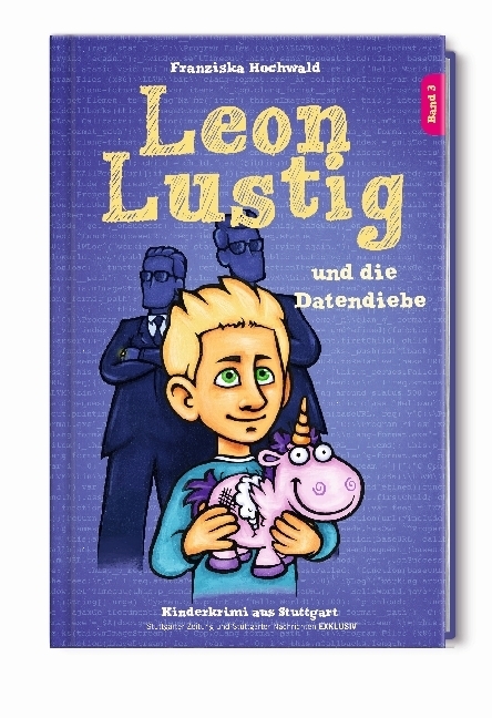 Cover: 9783000572845 | Leon Lustig und die Datendiebe | Kinderkrimi aus Stuttgart | Hochwald