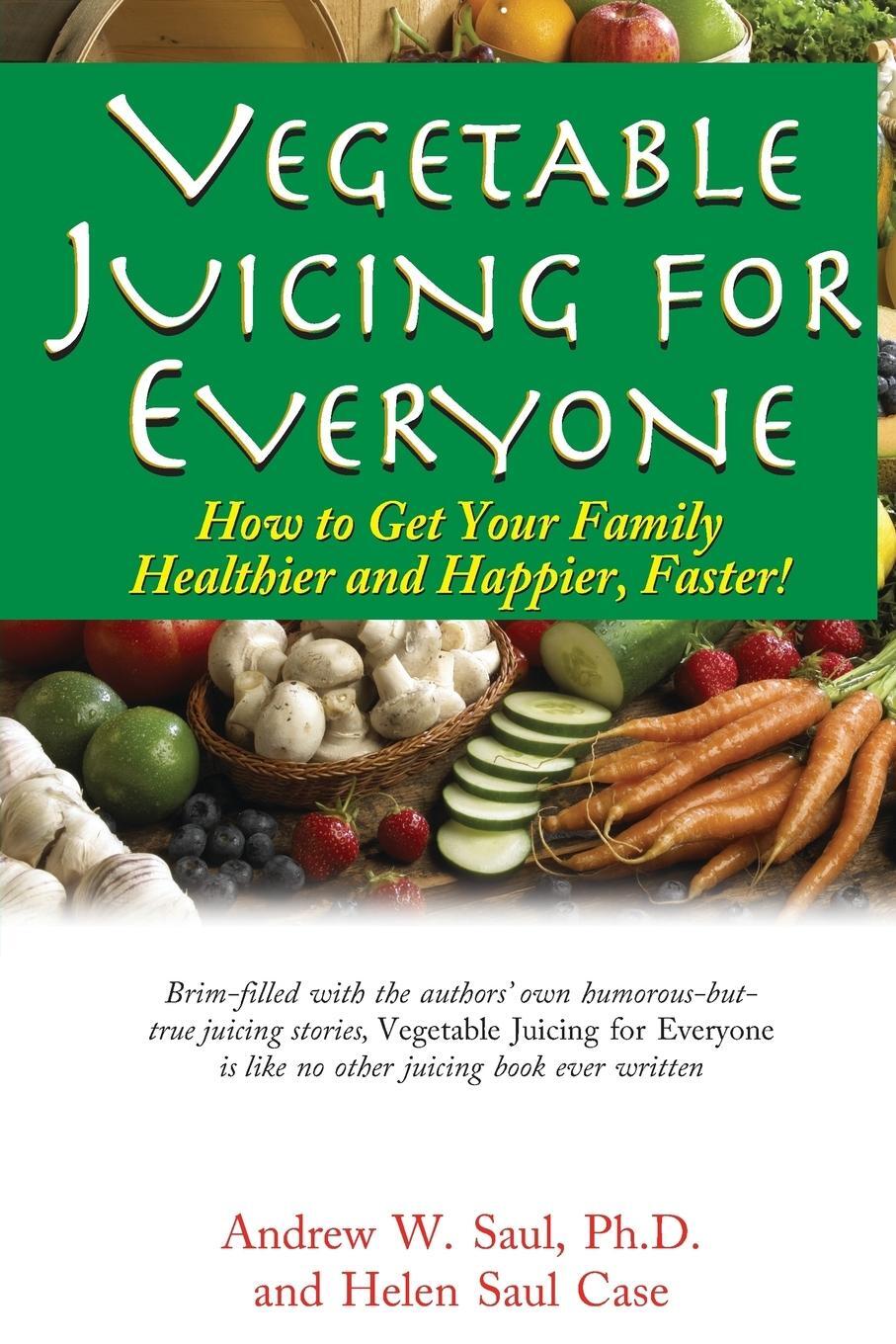 Cover: 9781591202950 | Vegetable Juicing for Everyone | Ph. D. Andrew W. Saul | Taschenbuch