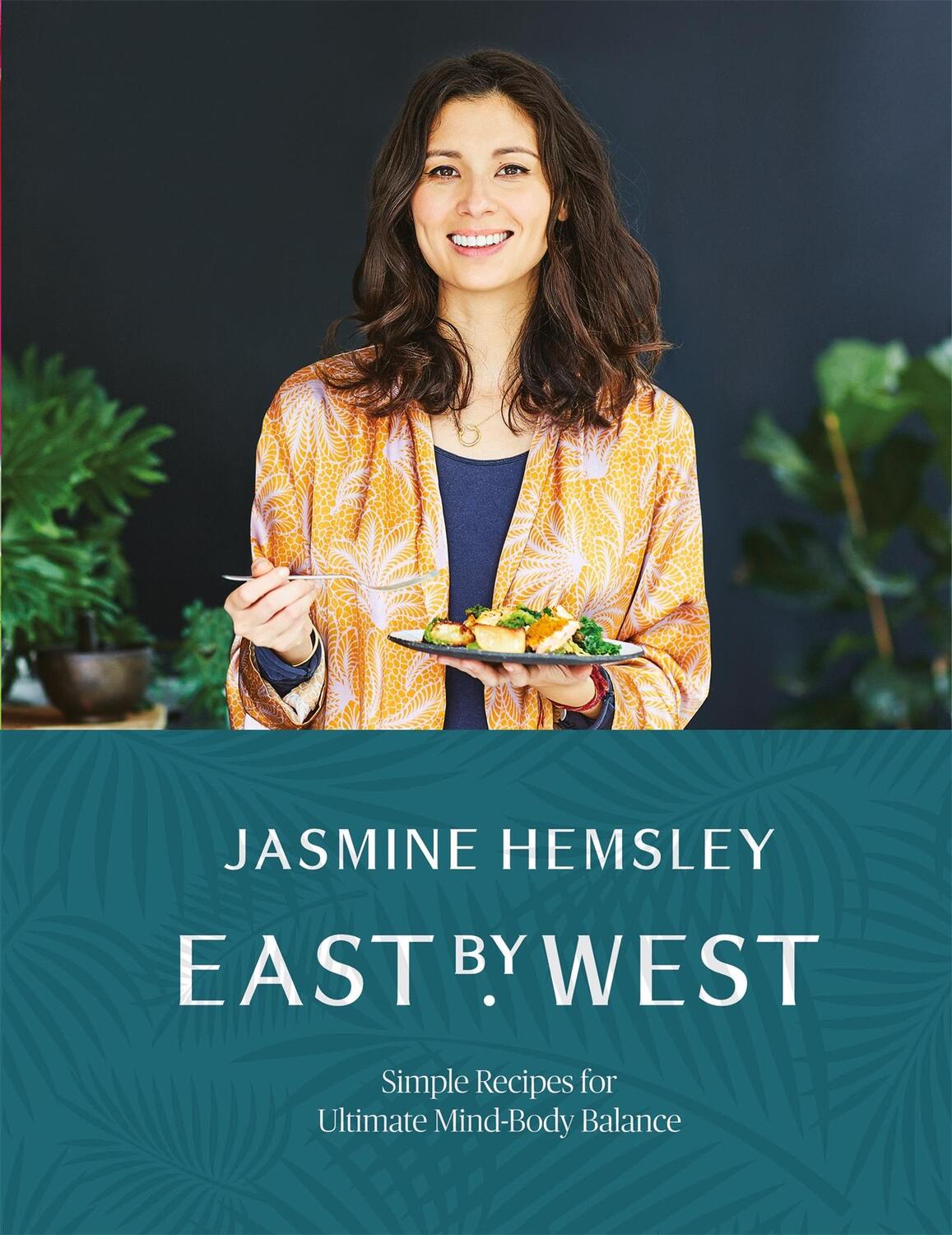 Cover: 9781509858125 | East by West | Simple Recipes for Ultimate Mind-Body Balance | Hemsley