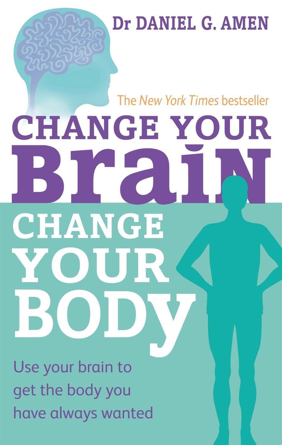 Cover: 9780749954383 | Change Your Brain, Change Your Body | Daniel G. Amen | Taschenbuch