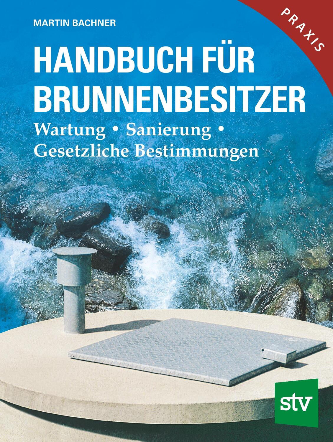 Cover: 9783702013172 | Handbuch für Brunnenbesitzer | Martin Bachner | Buch | 88 S. | Deutsch