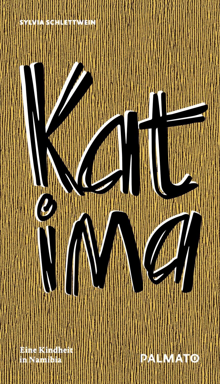 Cover: 9783946205395 | Katima | Eine Kindheit in Namibia | Sylvia Schlettwein | Buch | 2021