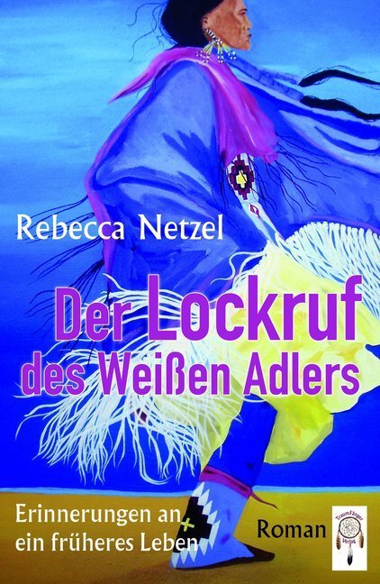 Cover: 9783941485679 | Der Lockruf des Weißen Adlers | Rebecca Netzel | Taschenbuch | Deutsch
