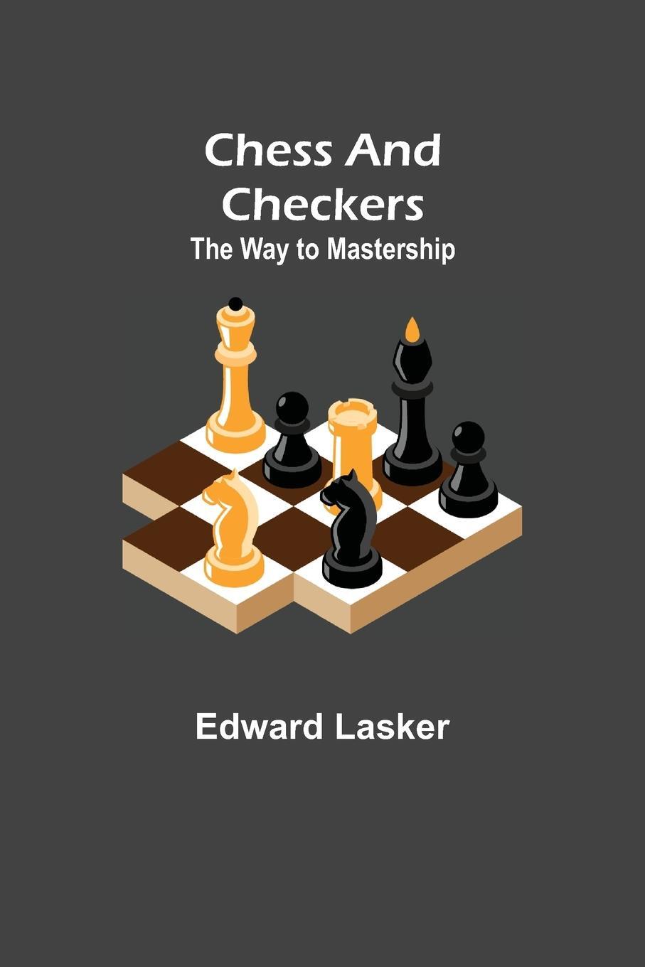 Cover: 9789355115065 | Chess and Checkers | The Way to Mastership | Edward Lasker | Buch