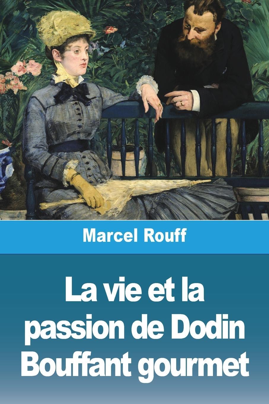 Cover: 9783988811172 | La vie et la passion de Dodin Bouffant gourmet | Marcel Rouff | Buch