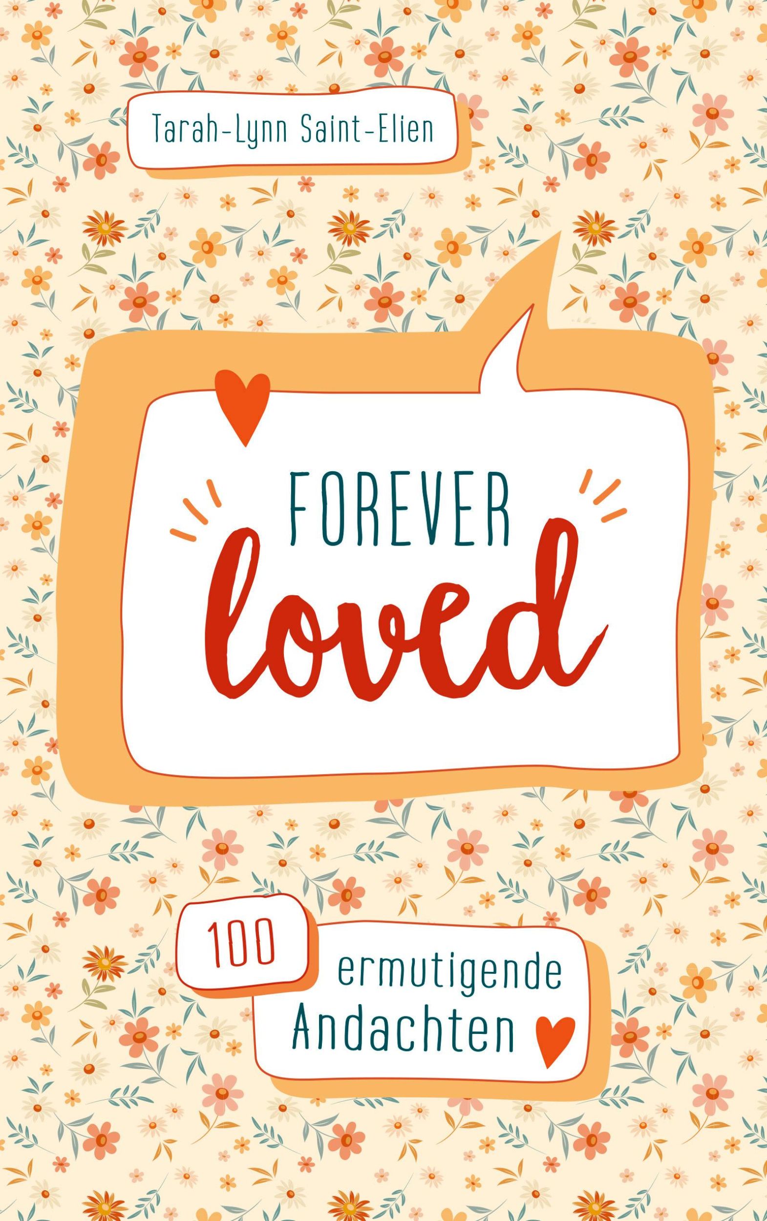 Cover: 9783986951054 | forever loved | 100 ermutigende Andachten | Tarah-Lynn Saint-Elien