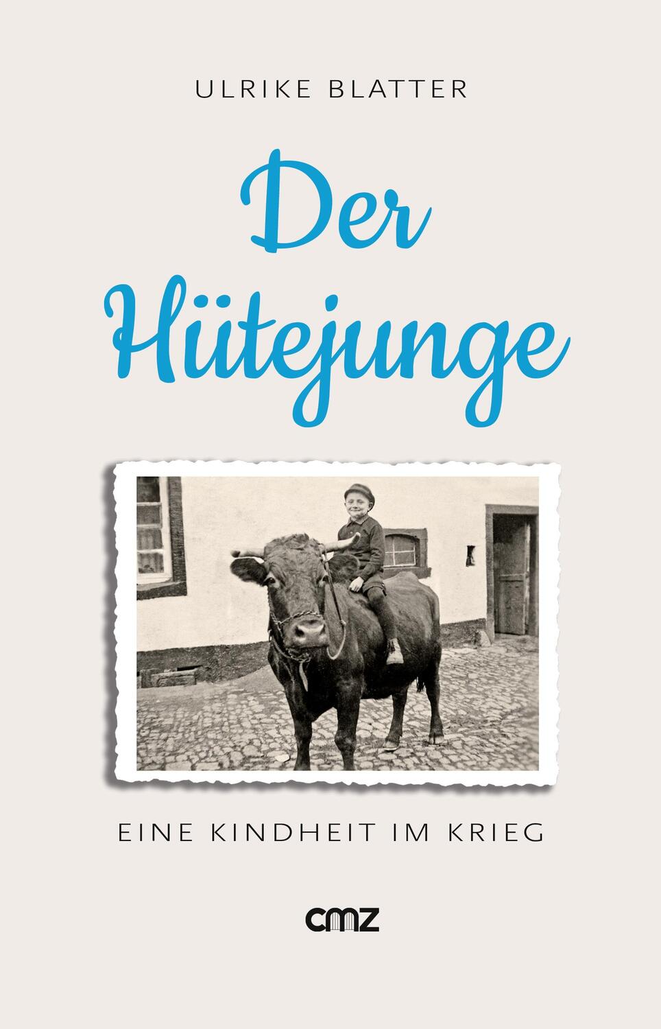 Cover: 9783870623265 | Der Hütejunge | Eine Kindheit im Krieg | Ulrike Blatter | Taschenbuch