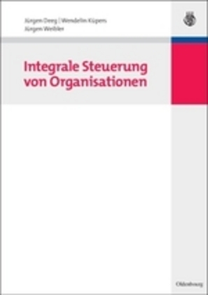 Cover: 9783486587029 | Integrale Steuerung von Organisationen | Jürgen Deeg (u. a.) | Buch