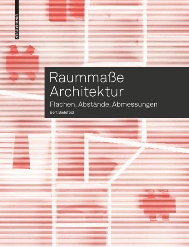 Cover: 9783035617221 | Raummaße Architektur | Flächen, Abstände, Abmessungen | Bert Bielefeld