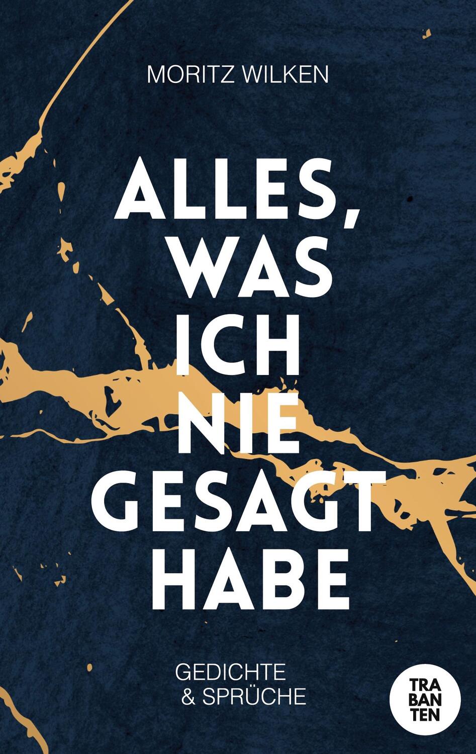 Cover: 9783986970598 | Alles, was ich nie gesagt habe | Moritz Wilken | Taschenbuch | 132 S.
