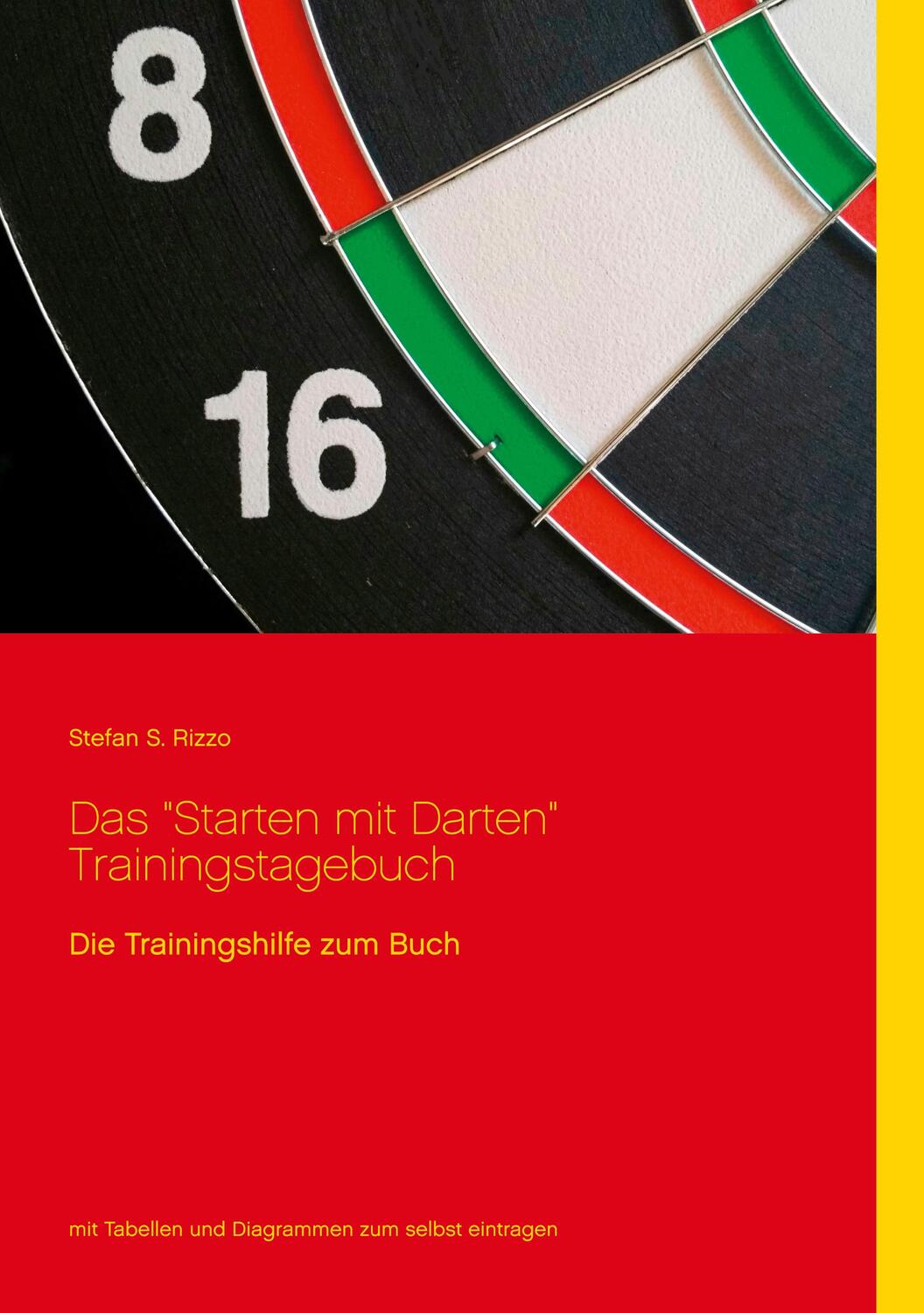 Cover: 9783753458137 | Das "Starten mit Darten" Trainingstagebuch | Stefan S. Rizzo | Buch