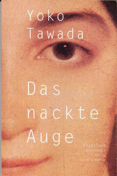 Cover: 9783887693244 | Das nackte Auge | Yoko Tawada | Taschenbuch | Deutsch | 2011