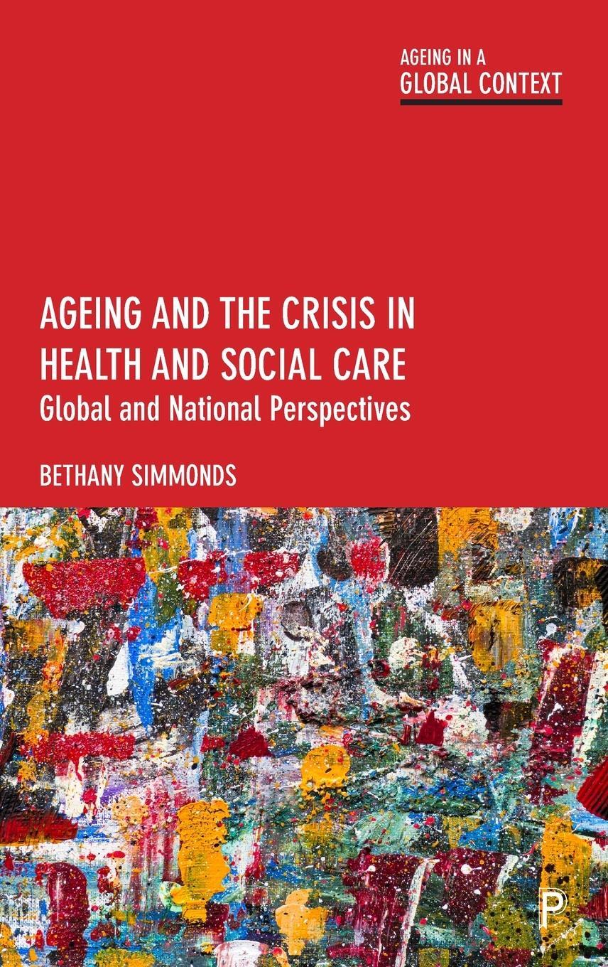 Cover: 9781447348597 | Ageing and the Crisis in Health and Social Care | Bethany Simmonds