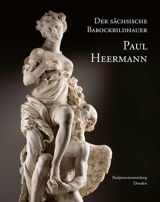 Cover: 9783954987177 | Der sächsische Barockbildhauer Paul Heermann | Stephan Koja (u. a.)