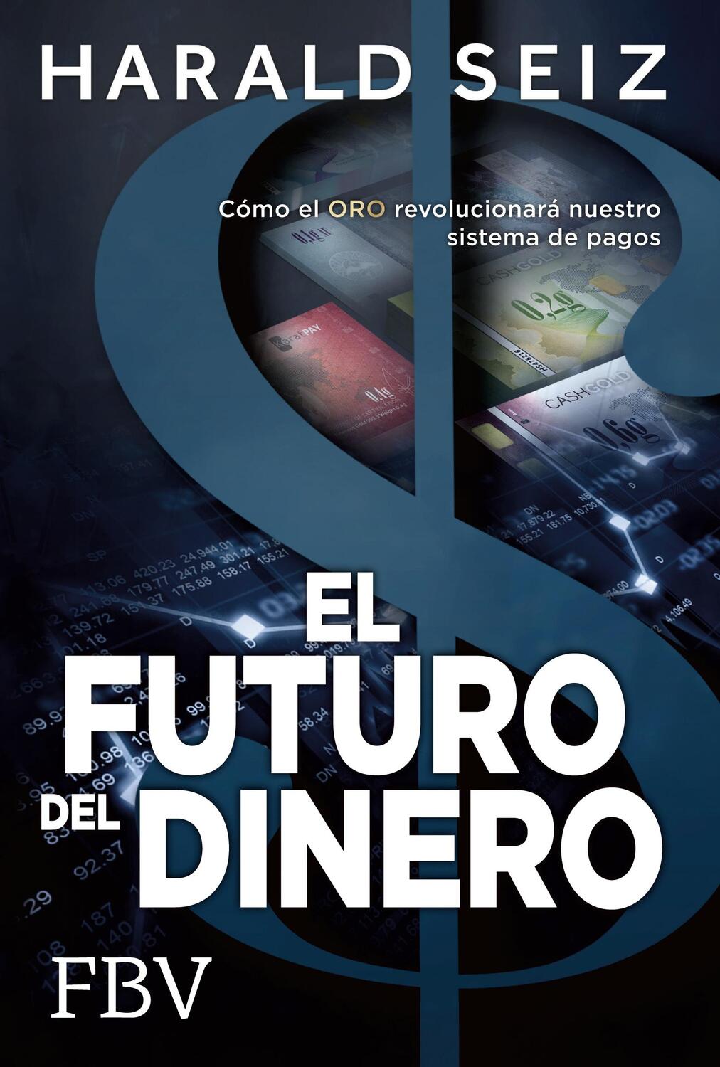 Cover: 9783898797597 | El Futuro del Dinero | Harald Seiz | Taschenbuch | Paperback | 240 S.
