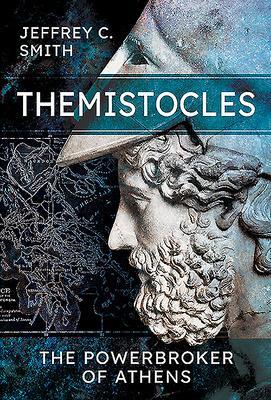Cover: 9781526790453 | Themistocles | The Powerbroker of Athens | Jeffrey Smith | Buch | 2021