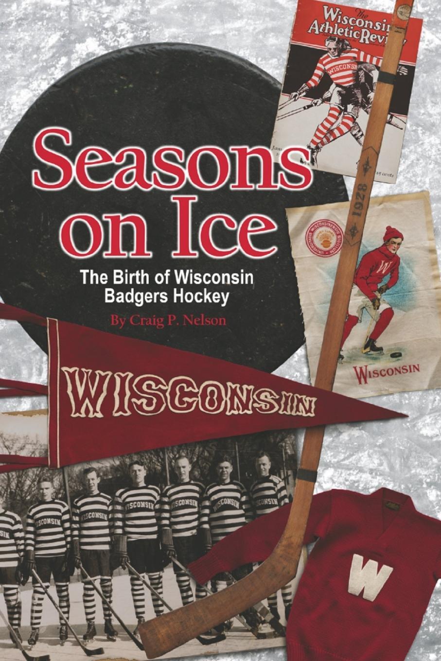 Cover: 9798989547807 | Seasons on Ice | The Birth of Wisconsin Badgers Hockey | Nelson | Buch