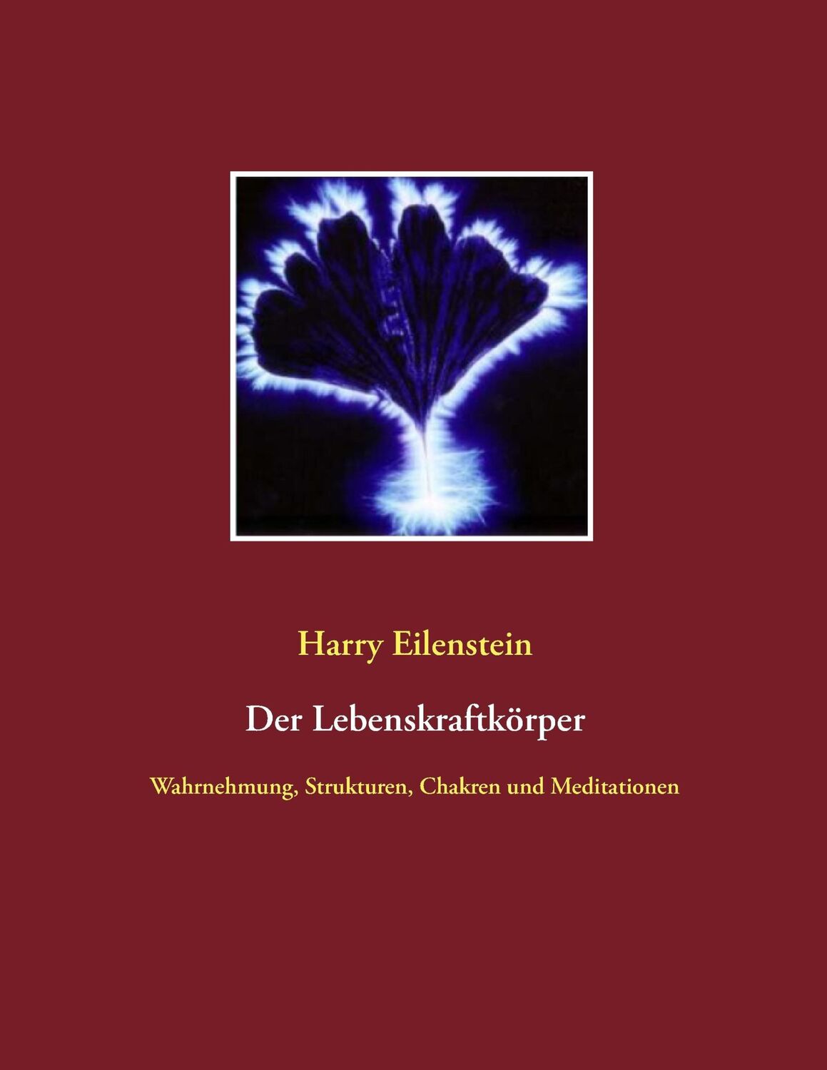 Cover: 9783837030525 | Der Lebenskraftkörper | Harry Eilenstein | Taschenbuch | Paperback