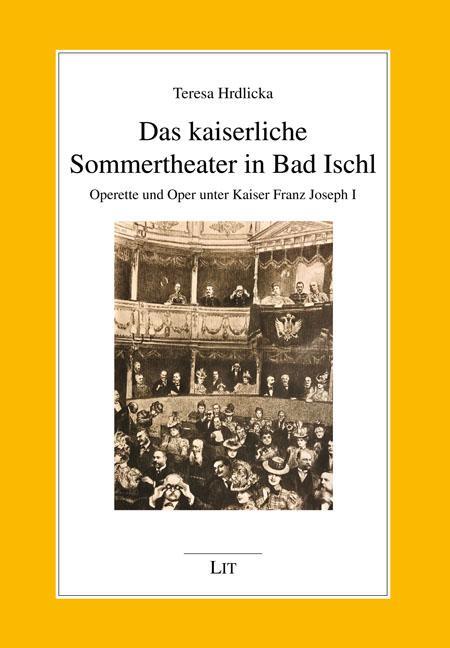 Cover: 9783643511225 | Das kaiserliche Sommertheater in Bad Ischl | Teresa Hrdlicka | Buch