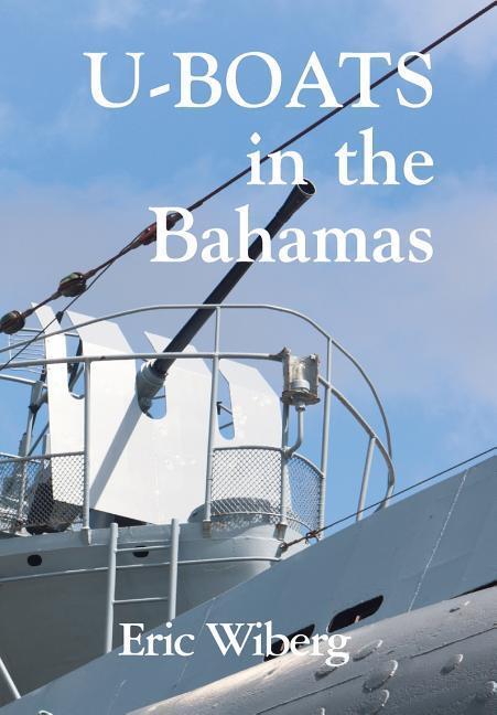 Cover: 9781899694624 | U-Boats in the Bahamas | Eric Wiberg | Buch | Englisch | 2016
