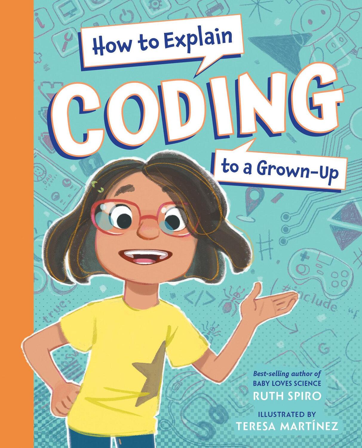 Cover: 9781623543181 | How to Explain Coding to a Grown-Up | Ruth Spiro | Buch | Englisch