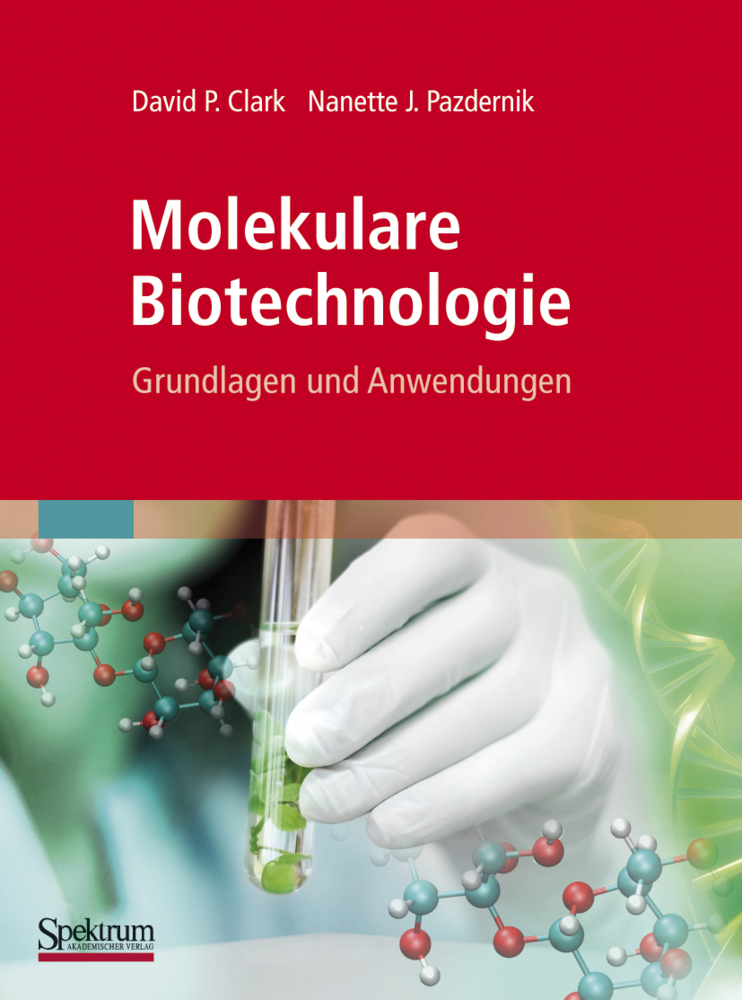 Cover: 9783827421289 | Molekulare Biotechnologie | Grundlagen und Anwendungen | Clark (u. a.)