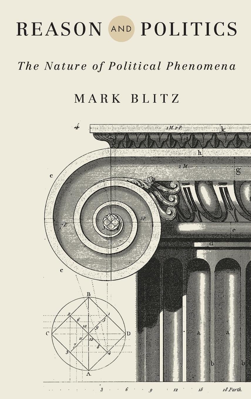 Cover: 9780268109127 | Reason and Politics | The Nature of Political Phenomena | Mark Blitz