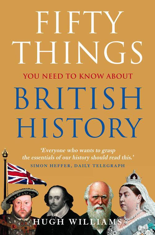 Cover: 9780007313907 | Fifty Things You Need To Know About British History | Hugh Williams