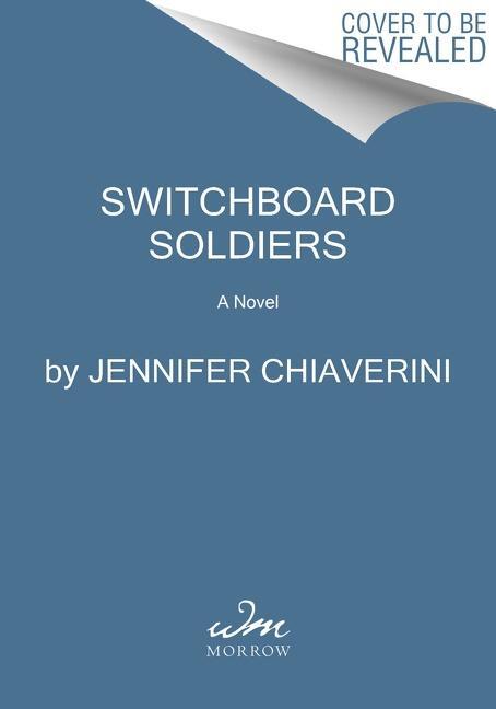 Cover: 9780063080690 | Switchboard Soldiers | A Novel | Jennifer Chiaverini | Buch | Englisch