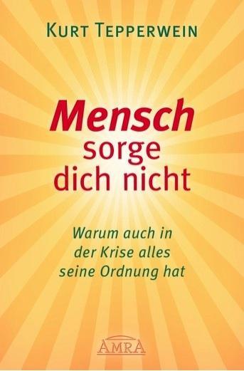 Cover: 9783954472369 | Mensch sorge dich nicht | Kurt Tepperwein | Taschenbuch | 176 S.