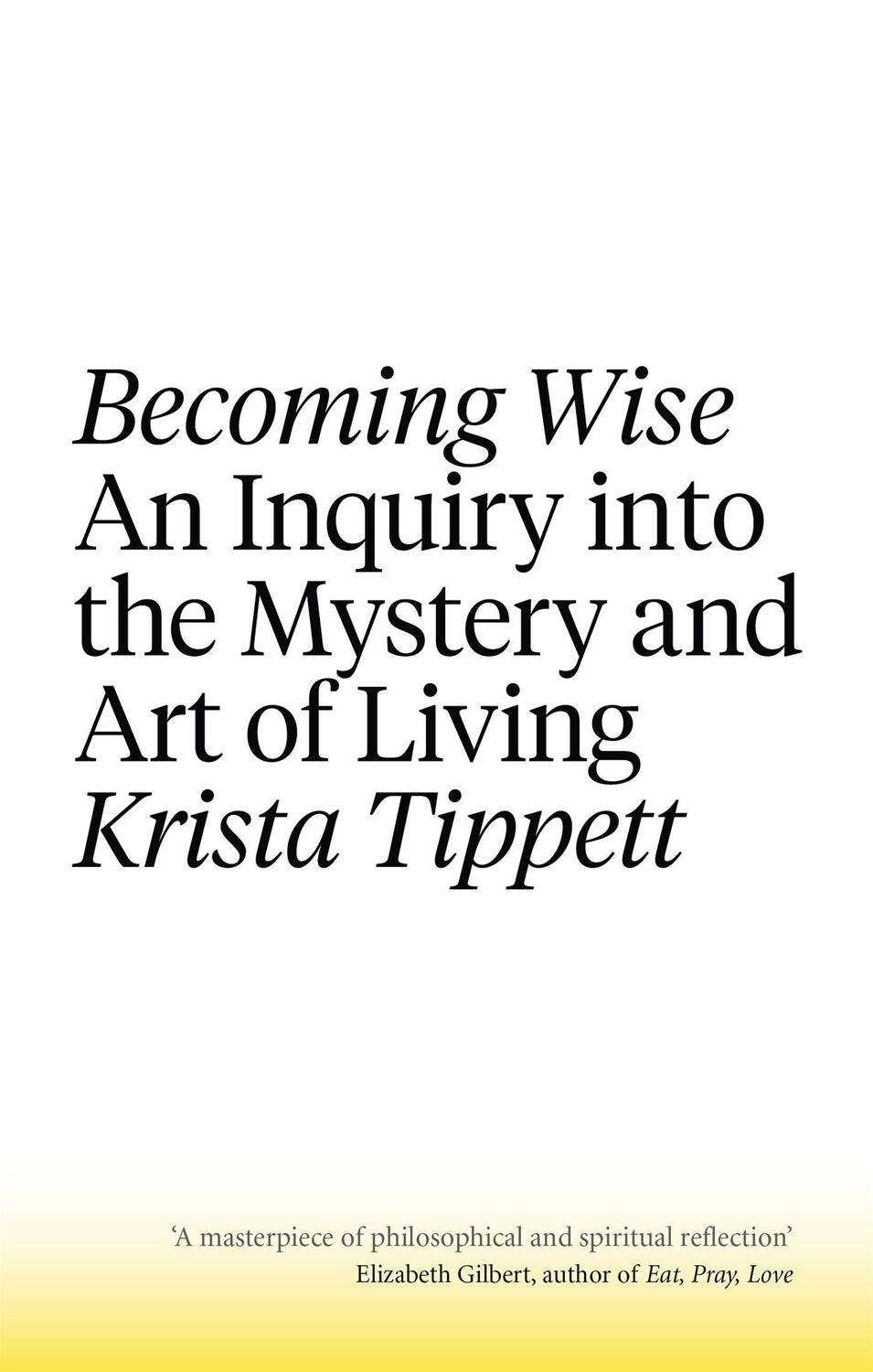 Cover: 9781472152206 | Becoming Wise | An Inquiry into the Mystery and the Art of Living