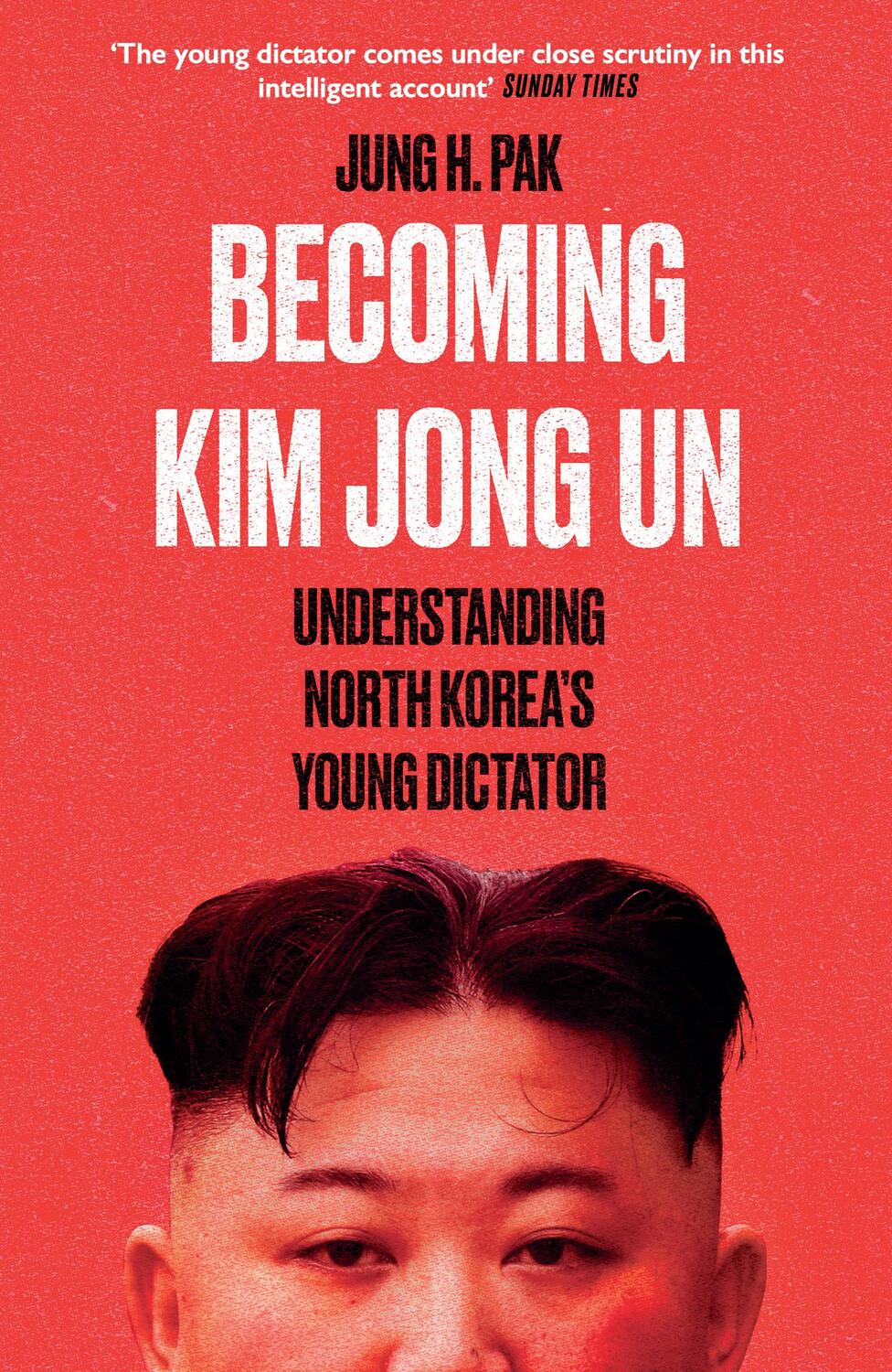 Cover: 9780861542529 | Becoming Kim Jong Un | Understanding North Korea's Young Dictator