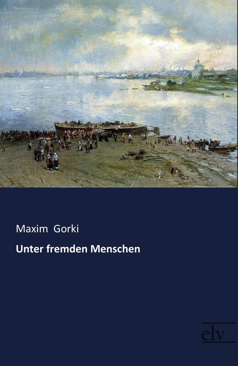 Cover: 9783959092104 | Unter fremden Menschen | Maxim Gorki | Taschenbuch | Paperback | 2017